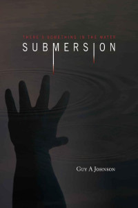 Guy A Johnson — Submersion: Submersion trilogy - Book 1