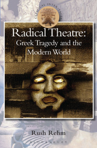 Rush Rehm; — Radical Theatre