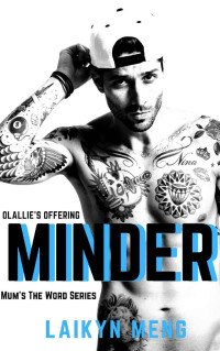 Laikyn Meng — MINDER: Olallie's Offering: Multicultural High School Bully Romance (Mum's The Word Series Book 1)