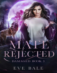 Eve Bale — Damaged (Mate Rejected Book 5)