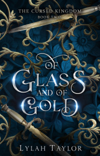 Lylah Taylor — Of Glass and of Gold: A Vigilante Cinderella Retelling (The Cursed Kingdom Book 2)