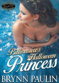 Brynn Paulin — Billionaire's halloween princess (Tiaras and treats 12)