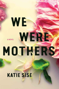 Katie Sise — We were mothers