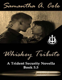 Samantha A. Cole — Whiskey Tribute: A Trident Security Series Novella - Book 5.5