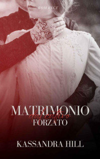 Kassandra Hill — Matrimonio forzato dal cattivo (Italian Edition)