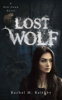 Rachel M. Raithby — Lost Wolf (A New Dawn Novel Book 4)