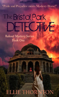 Ellie Thornton — The Bristol Park Detective (Reboot Mystery 01)