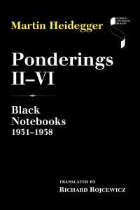 Heidegger, Martin; Rojcewicz, Richard; — Ponderings II–VI