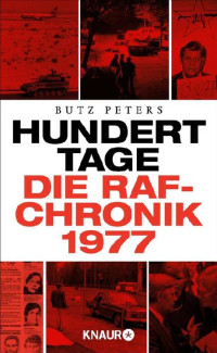 Peters, Butz — Hundert Tage · Die RAF-Chronik 1977