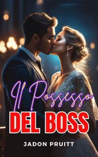 Pruitt, Jadon — Il Possesso Del Boss (Italian Edition)