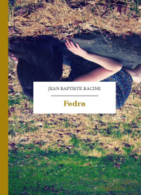 Jean Baptiste Racine — Fedra