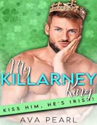 Ava Pearl [Pearl, Ava] — My Killarney King: A St. Patrick's Day Curvy Woman Instalove Romance