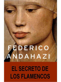 Federico Andahazi — El Secreto De Los Flamencos(c.3)