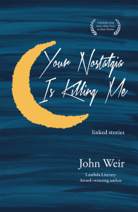 John Weir — Your Nostalgia Is Killing Me