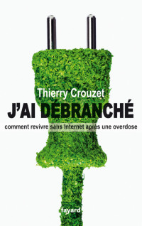 Thierry Crouzet — J'ai débranché