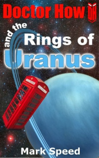  — Doctor How and the Rings of Uranus