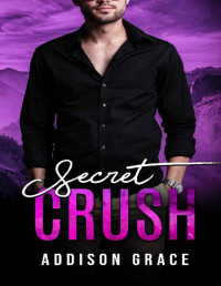 Addison Grace — Secret Crush: a small town contemporary romance (The Crush Series)