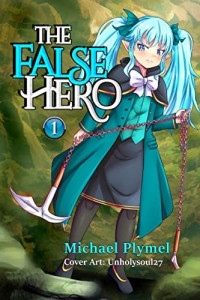 Michael Plymel — The False Hero, Volume 1