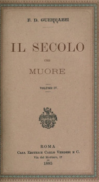 Francesco Domenico Guerrazzi — Il secolo che muore, vol. IV