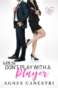 Agnes Canestri — Law #2: Don't Play with a Player: A Sweet Office Romance Story (Laws of Love)