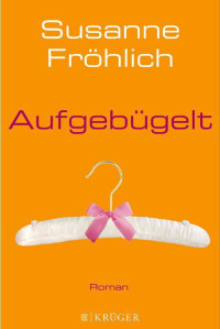 Fröhlich, Susanne — Aufgebügelt