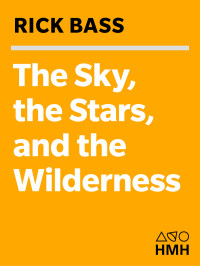 Rick Bass — The Sky, the Stars, the Wilderness