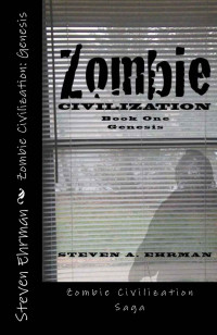 Steven Ehrman — Zombie Civilization: Genesis (Zombie Civilization Saga)