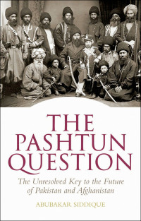 Abubakar Siddique; — The Pashtun Question