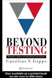 Caroline V Gipps — Beyond Testing: Towards a Theory of Educational Assessment