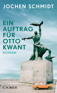 Jochen Schmidt; — Ein Auftrag fr Otto Kwant