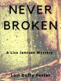 Foster, Lori Duffy — Lisa Jamison Mystery 02-Never Broken