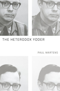 Paul Martens; — The Heterodox Yoder