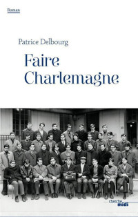 Patrice Delbourg — Faire Charlemagne