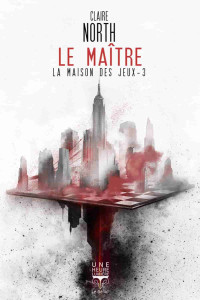 Claire North — Le Maître (La maison des Jeux 3)