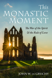 John W. de Gruchy; — This Monastic Moment