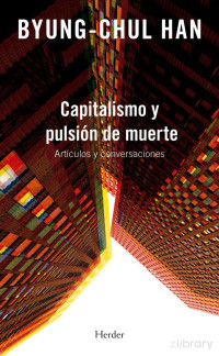 Byung-Chul Han — Capitalismo y pulsión de muerte