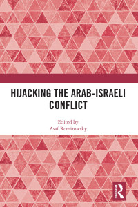 Asaf Romirowsky — Hijacking the Arab-Israeli Conflict