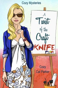 Cozy Cat Parker — Cozy Mysteries: A Twist of the Craft Knife (Whistler's Cove Cozy Mystery Series Book 3)