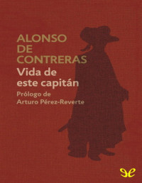 Alonso de Contreras — Vida De Este Capitán