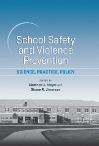 Mayer, Matthew J.;Jimerson, Shane R.; & Shane R. Jimerson — School Safety and Violence Prevention