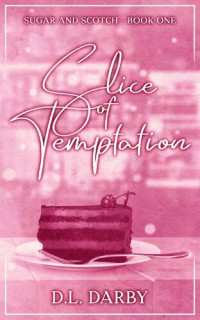 D.L. Darby — Slice of Temptation: A Reverse Age Gap Romance (Sugar and Scotch Duet Book 1)