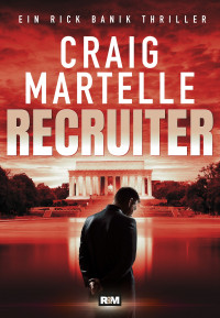 Martelle, Craig — Rick Banik Thriller 01 - Recruiter