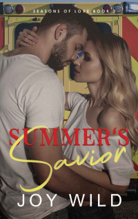 Joy Wild [Wild, Joy] — Summer's Savior (Season's of Love Book 2)