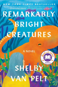 Van Pelt, Shelby — Remarkably Bright Creatures