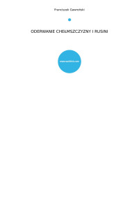 Gawroński, Franciszek — ODERWANIE CHEŁMSZCZYZNY I RUSINI