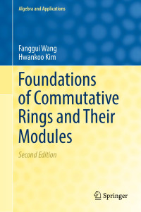 Fanggui WangHwankoo Kim — Foundations of Commutative Rings and Their Modules, Second Edition