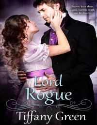 Tiffany Green — Lord Rogue (Secrets & Scandals Book 5)