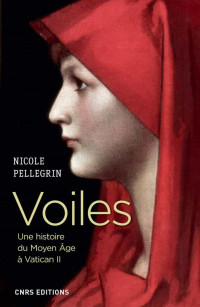 Nicole Pellegrin — Voiles - Une histoire du Moyen Age à Vatican II