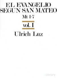 Ulrich Luz — El Evangelio Segun Mateo 01