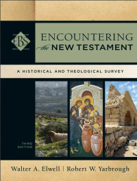 Elwell, Walter A.;Yarbrough, Robert W.; — Encountering the New Testament (Encountering Biblical Studies)